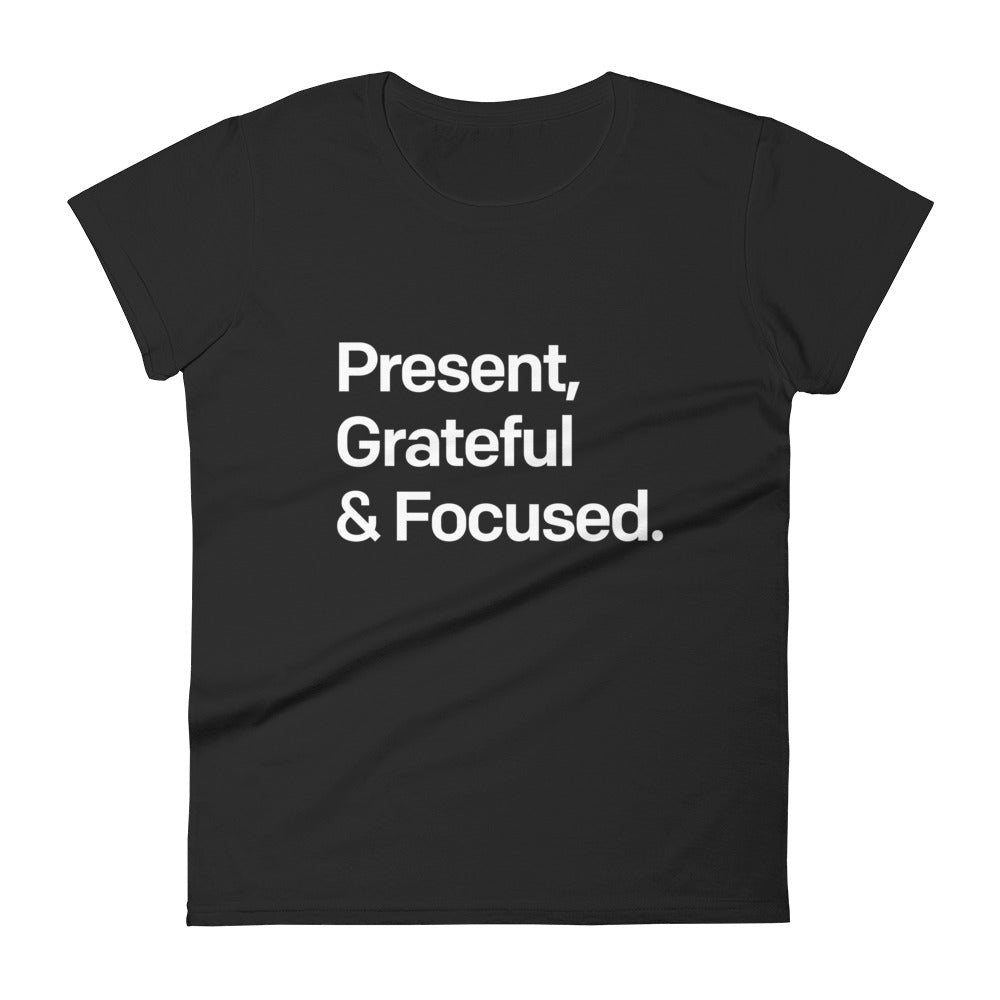 Present, Grateful & Focused Fashion Fit T-Shirt